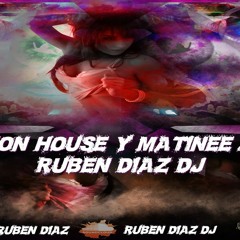Sesion House & Matinee 2016 Ruben Diaz Dj