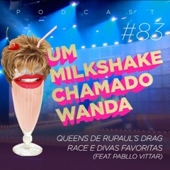 #83 - Queens de RuPaul's Drag Race e Divas Favoritas (feat. Pabllo Vittar)