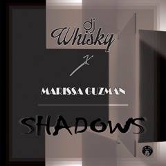 DJ Whisky Feat. Marissa Guzman - Shadows