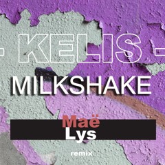 Kelis - Milkshake(Mae Lys Remix)
