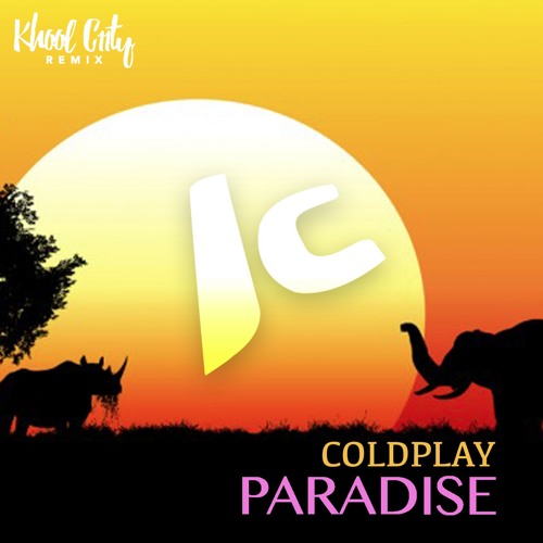 Cold Play - Paradise (Khool C11ty Remix)Buy = FREE DOWNLOAD