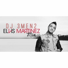 Dj 3men2 - Elvis Martinez Mix