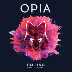 Opia - Falling (NINE LIVES Remix)