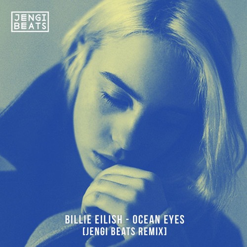 Billie Eilish Ocean Eyes Jengi Remix By Jengi On Soundcloud