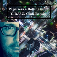 Papa Was A Rolling Stone ( Rene C.R.U.Z Remix)