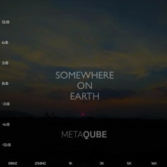 MetaQube - Somewhere On Earth EP (Promo Mix)
