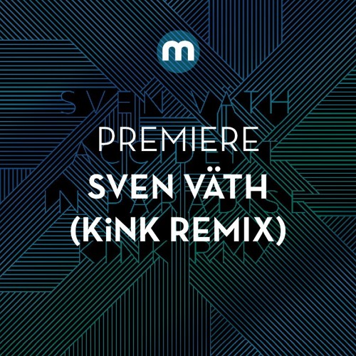 Premiere: Sven Väth 'Accident In Paradise' (KiNK remix)