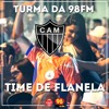 TURMA DA 98 - TIME DE FLANELA