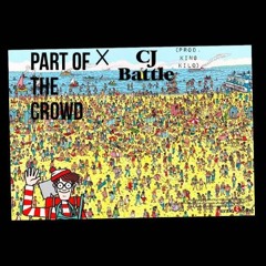 Part of the Crowd x CJ Battle (prod. KING KILO)