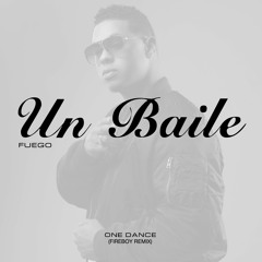 Fuego - Un Baile (One Dance Fireboy Remix)