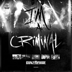 Gunz For Hire - I'm A Criminal [OUT NOW]