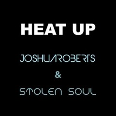 Joshua Roberts & Stolen Soul - Heat Up
