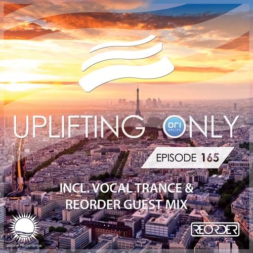 Stream Uplifting Only 165 (April 7, 2016) (incl. ReOrder Guest Mix & Vocal  Trance) by Ori Uplift Music | Listen online for free on SoundCloud