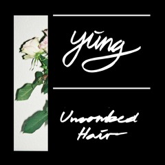 Yung - Uncombed Hair