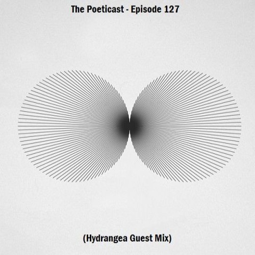 The Poeticast - Episode 127 (Hydrangea Guest Mix)
