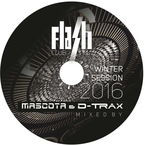 FLASH Club Winter Session 2016 mixed By Mascota & D-Trax