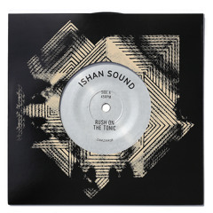 Ishan Sound "Rush on the Tonic" b/w Alter Echo & E3 Remix ZamZam 38 7" vinyl mix
