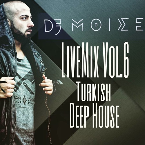Stream DJ MOISE TURKISH DEEPHOUSE Vol.6 by DJ MOISE Official Listen