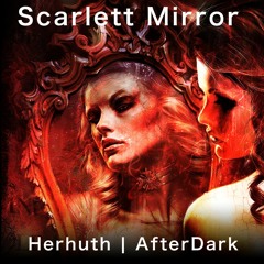 Scarlett Mirror - Herhuth   AfterDark (Original)