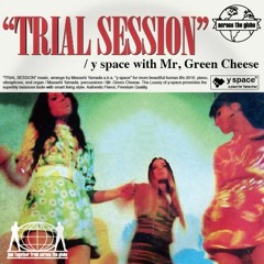 Trial Session  ~  Y - Space (With Tony Baker's Percussion - a.k.a Mr. Green Cheese)