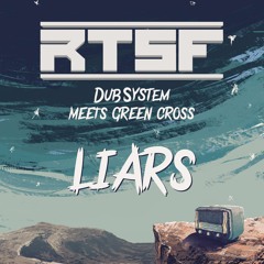 Liars - RTSF Dub System meets Green Cross