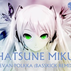 Hatsune Miku - Levan Polkka (Basskick Remix) (FREE DOWNLOAD)