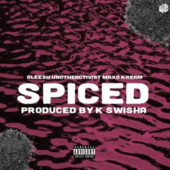 "Spiced" ft. UnoTheActivist & Maxo Kream (Prod. K Swisha)