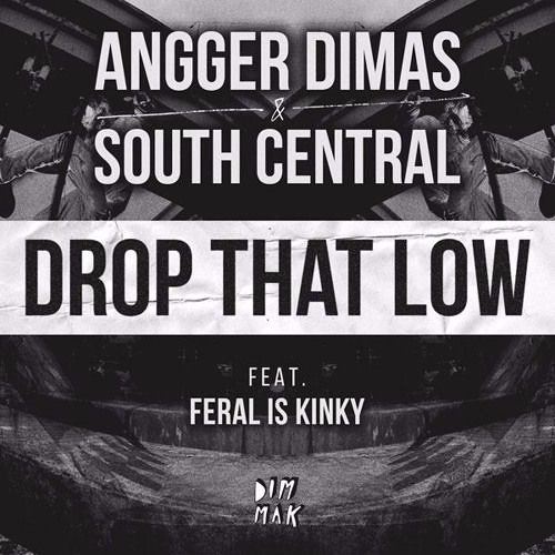 Angger Dimas And South Central - Drop That Low (feat. FERAL Is KINKY) (Steve Melnyk Remix)
