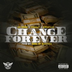 Jay Brook - Change Forever ft. Freshley & Supa [Prod. by Sons of Masters]