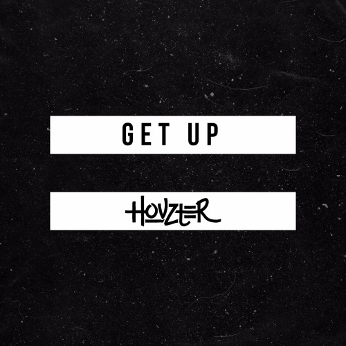 Hovzter - Get Up (Radio Edit) [FREE DOWNLOAD!]