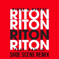 Riton Feat. Kah-Lo - Rinse & Repeat (Shoe Scene Remix)