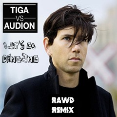 TIGA - Let's Go Dancing ( RAWD Again & Again Remix ) [ FREE DOWNLOAD ]