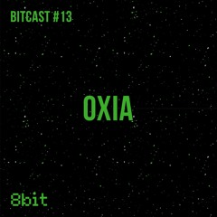 Bitcast 013 -  OXIA