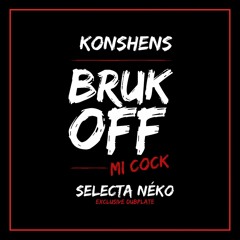 Konshens " Bruk Off Mi Cock " [ Selecta Néko | Exclusive Dubplate ]