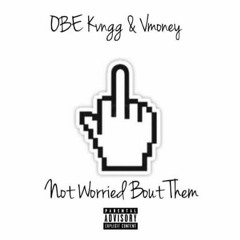 Not worried bout them ft. Vmoney