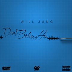 Will Jung - Don't Believe Him