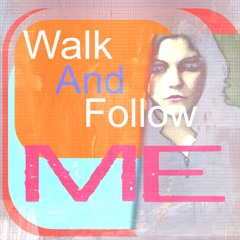 Walk And Follow Me