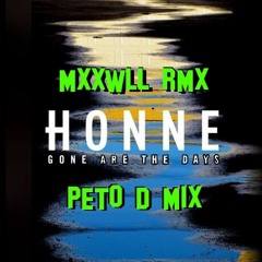 {Peťo D MIX}Honne - Gone Are The Days (MXXWLL Remix)