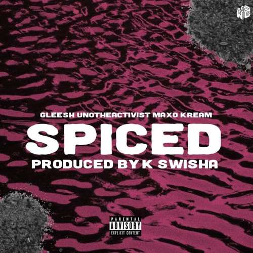 Spiced ft maxo kream & yung gleesh