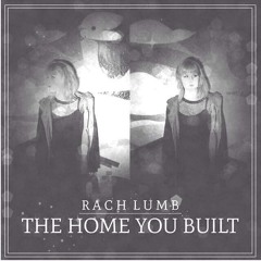 THE HOME YOU BUILT EP
