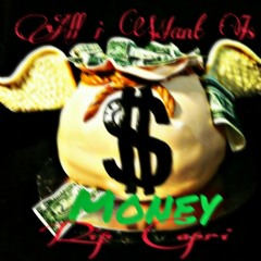All I Want Is Money Rip Capri