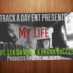 My Life (Produced by 2 The Mill Beats) Ft Gman x LexDaVoice x Hoova DucCes (Exclusive).wma.mp3