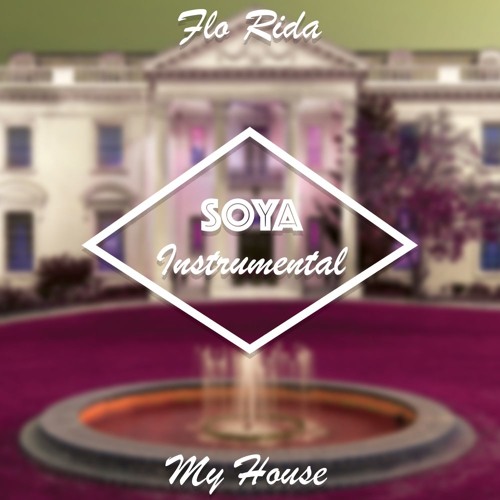 Stream Flo Rida - My House Instrumental by Soya | Listen online for free on  SoundCloud