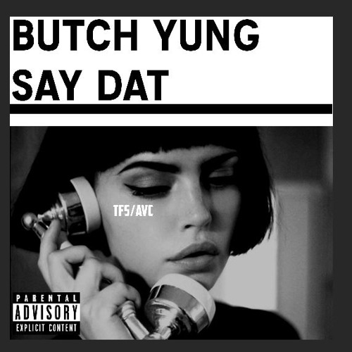 BUTCHYUNG Say That feat Cauze (prd) by myleshigh