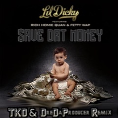 Save Dat Money TKO & DreDaProducer Remix