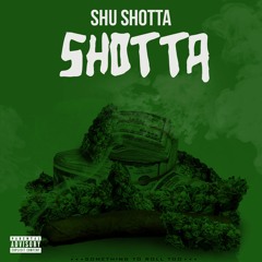 Shu Shotta - Shotta