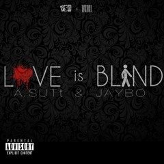 Love Is Blind Feat. Jimmy Watts {aka Jaybo}(Prod. By BigheadonTheBeat)