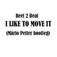 Reel 2 Real - I Like To Move It(Mário Petter bootleg)