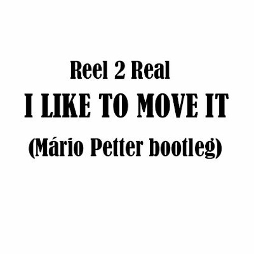 Reel 2 Real - I Like To Move It(Mário Petter bootleg)