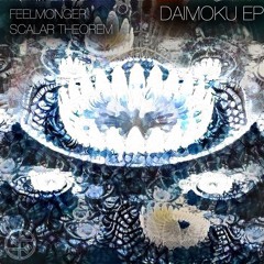 Scalar Theorem and Feelmonger - Daimoku EP